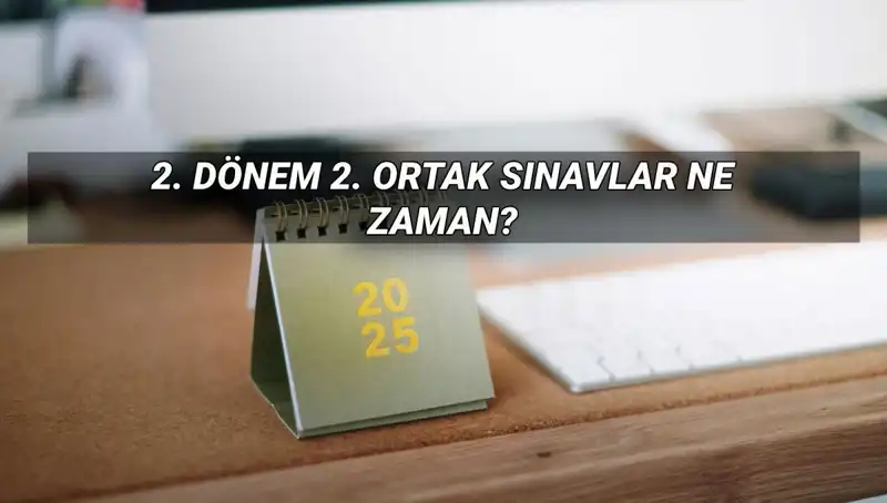 MEB 2025'te 2. Dönem Ortak Sınav Tarihleri Açıklandı