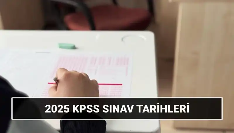 2025 KPSS Sınav Tarihleri Açıklandı: Heyecan Dorukta!