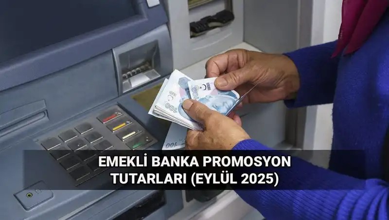 Emekli Banka Promosyonlarında Büyük Değişim: Eylül 2025 Tutarları Açıklandı!