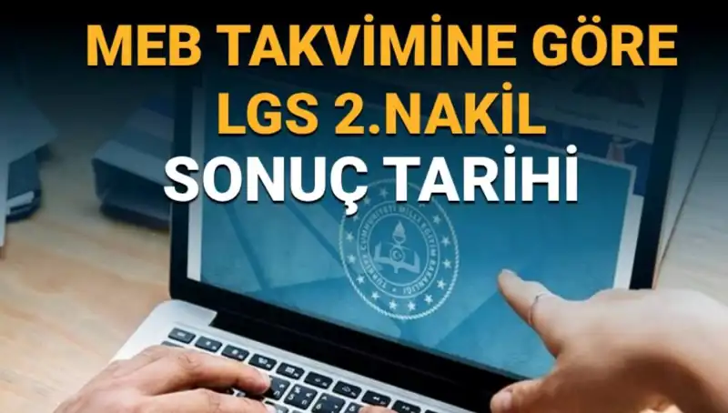 LGS Lise 2. Nakil Sonuçları Ne Zaman Açıklanacak? 3. Tercihler Hakkında Bilgiler