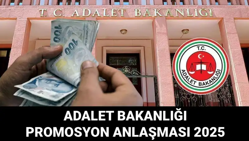 Adalet Bakanlığı 2025 Promosyon Anlaşması: Tarih ve Detaylar Neler?