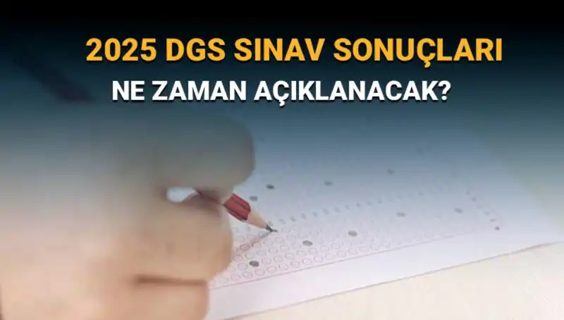 DGS 2025 Sınav Sonuçları İçin Geri Sayım Başladı: Ne Zaman Açıklanacak?